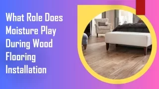 What Role Does Moisture Play During Wood Flooring Installation