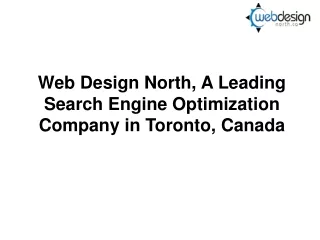 Web Design North, A Leading Search Engine Optimization Company in Toronto, Canada