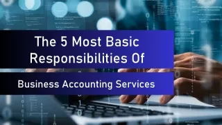 The 5 Most Basic Responsibilities Of Business Accounting Services