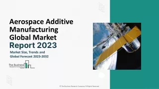 Aerospace Additive Manufacturing Market Size, Trends, Share Report By 2032