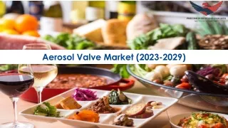 Aerosol Valve Market Size, Growth and Research Report 2029.