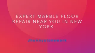 Expert Marble Floor Repair Near You in New York