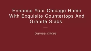 Enhance Your Chicago Home with Exquisite Countertops and Granite Slabs