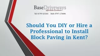 Should You DIY or Hire a Professional to Install Block Paving in Kent?