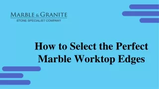 How to Select the Perfect Marble Worktop Edges