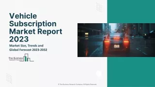 Vehicle Subscription Market Analysis, Latest Developments And Objectives Report