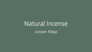 Natural Incense - Juniper Ridge