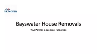 Bayswater House Removals Your Partner in Seamless Relocation
