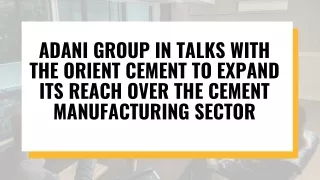 Adani Group in Talks with The Orient Cement to Expand its Reach Over the Cement Manufacturing Sector