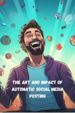 The Art and Impact of Automatic Social Media Posting