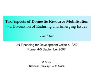 Tax Aspects of Domestic Resource Mobilisation – a Discussion of Enduring and Emerging Issues Land Tax