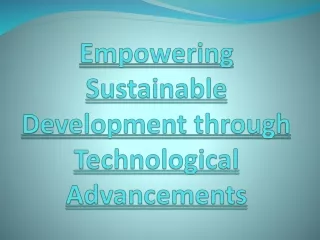 Empowering Sustainable Development through Technological Advancements