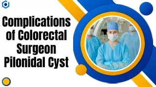 Complications of Colorectal Surgeon Pilonidal Cyst