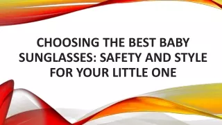 Choosing the Best Baby Sunglasses: Safety and Style for Your Little One