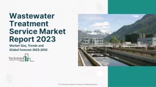 Wastewater Treatment Service Market Outlook, Business Opportunities And Growth