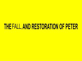 THE FALL AND RESTORATION OF PETER