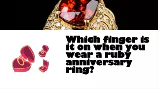 Which finger is it on when you wear a ruby anniversary ring