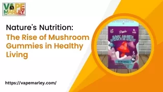 Nature's Nutrition The Rise of Mushroom Gummies in Healthy Living