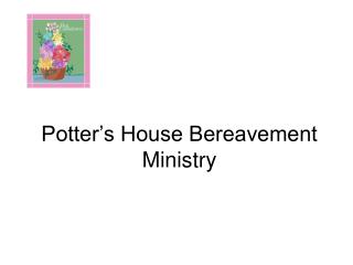 Potter’s House Bereavement Ministry