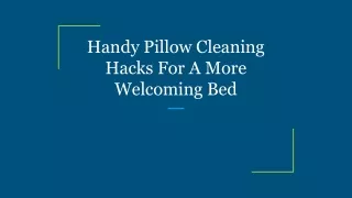 Handy Pillow Cleaning Hacks For A More Welcoming Bed