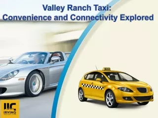 Valley Ranch Taxi Convenience and Connectivity Explored