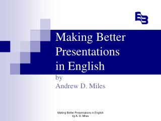 Making Better Presentations in English by Andrew D. Miles
