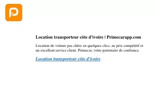 Location transporteur côte d'ivoire  Primecarapp.com