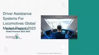 Driver Assistance Systems For Locomotives Market Size, Trends and Global Forecas