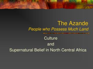 The Azande People who Possess Much Land