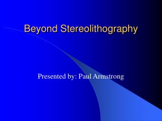 Beyond Stereolithography