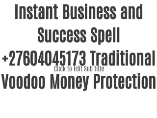 Instant Business and Success Spell  27604045173 Traditional Voodoo Money Protection Spells that Work Effectively Well