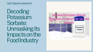 Decoding Potassium Sorbate Unmasking Its Impacts on the Food Industry