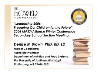 Denise M Brown, PhD, RD, LD Project Coordinator Associate Professor Department of Nutrition and Food Systems The Univer