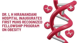 Dr. L H Hiranandani Hospital inaugurates first MUHS recognized Fellowship Program on Obesity