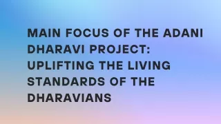 Main focus of the Adani Dharavi project Uplifting the living standards of the Dharavians