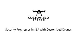 Security Progresses in KSA with Customized Drones