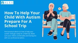 How To Help Your Child With Autism Prepare For A School Trip