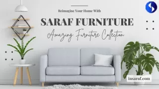 Reimagine Your Home With Saraf Furniture Amazing Furniture Collection