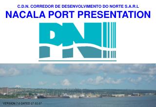 C.D.N. CORREDOR DE DESENVOLVIMENTO DO NORTE S.A.R.L NACALA PORT PRESENTATION