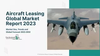 Global Aircraft Leasing Market Major Segments And Future Opportunity Assessment