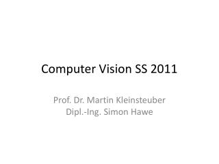 Computer Vision SS 2011