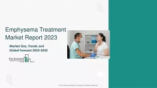 Emphysema Treatment Market Size, Industry Trends, Analysis 2023 To 2032