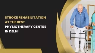 Stroke rehabilitation at the best physiotherapy centre in Delhi