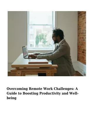 Overcoming Remote Work Challenges- A Guide to Boosting Productivity and Well-being