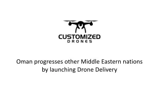 Oman progresses other Middle Eastern nations by launching Drone Delivery