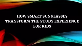 How Smart Sunglasses Transform the Study Experience for Kids