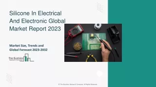 Silicone In Electrical And Electronic Market Size, Trends And Forecast To 2032