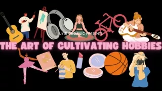 The Art of Cultivating Hobbies - A Guide to Personal Growth