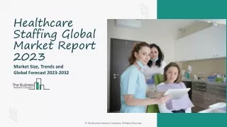 Healthcare Staffing Market Key Trends And Forecast Report 2023-2032