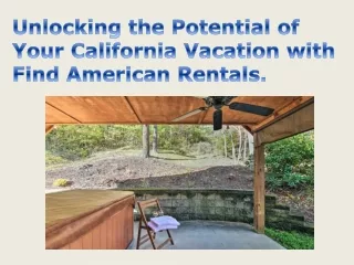 Unlocking the Potential of Your California Vacation with Find American Rentals.